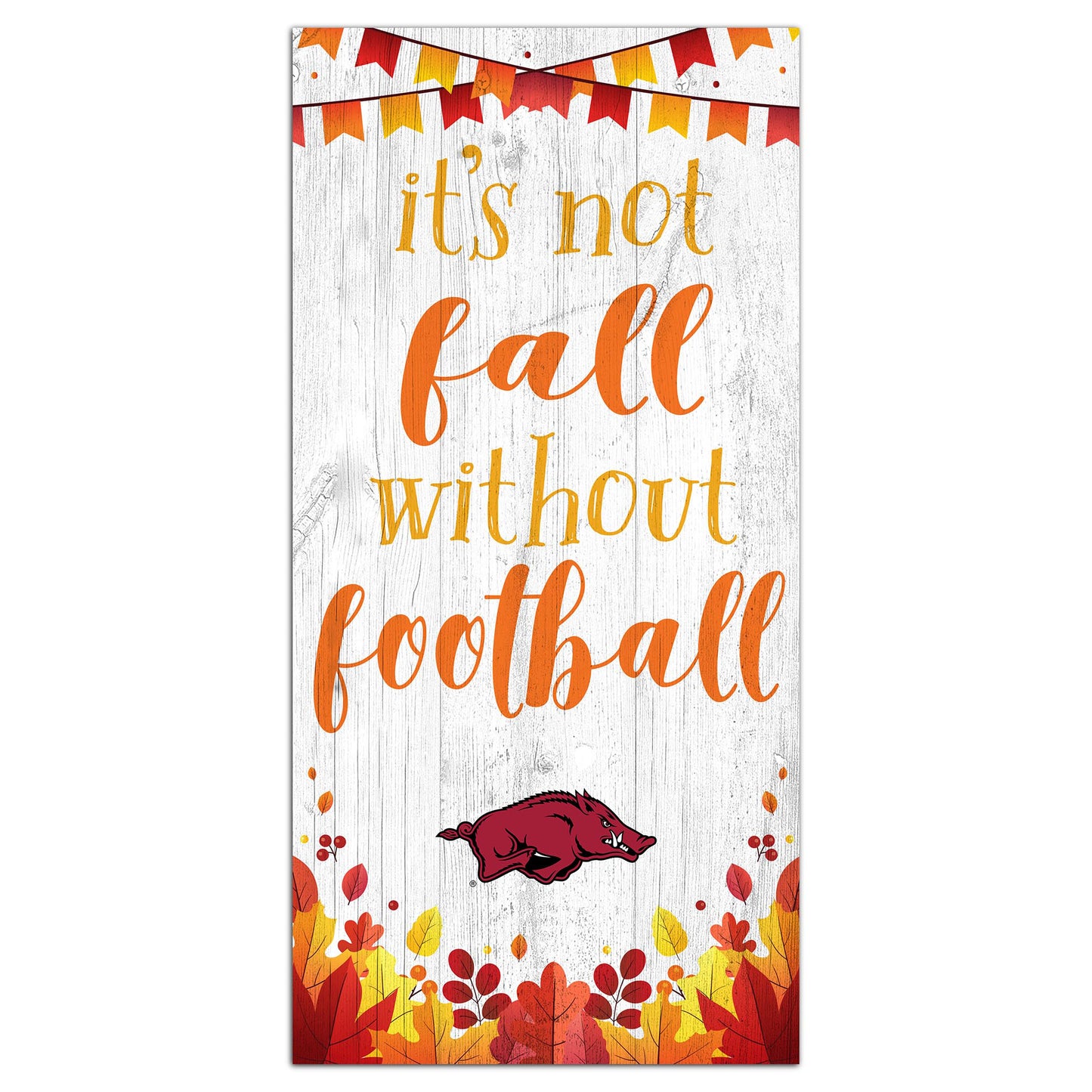 White Arkansas Razorbacks 6'' x 12'' Not Fall Without Football Sign