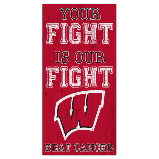 Wisconsin Badgers 6'' x 12'' Your Fight Is Our Fight Beat Cancer Sign