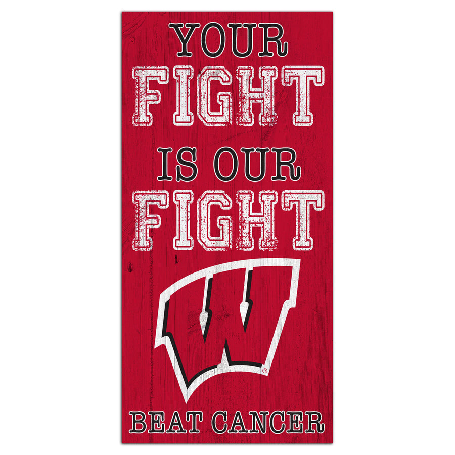 Wisconsin Badgers 6'' x 12'' Your Fight Is Our Fight Beat Cancer Sign